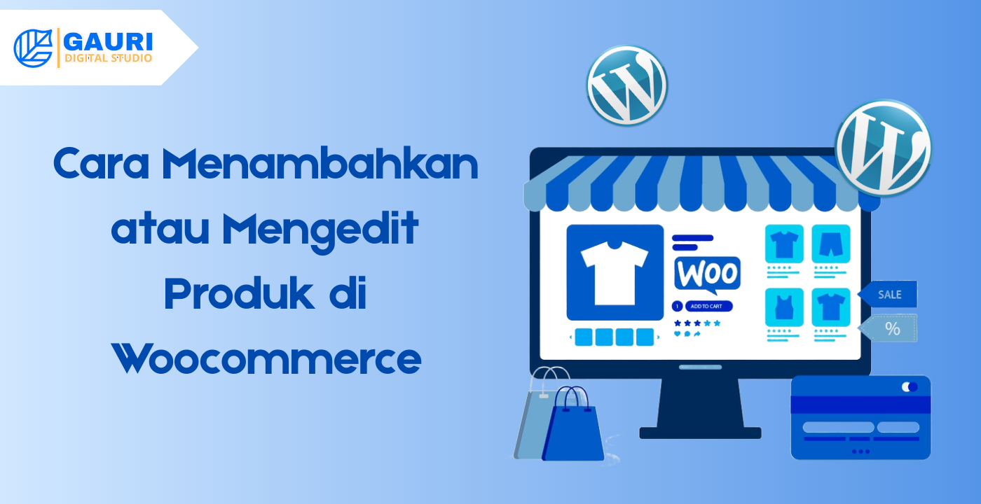 Cara Menambahkan atau Mengedit Produk di Woocommerce